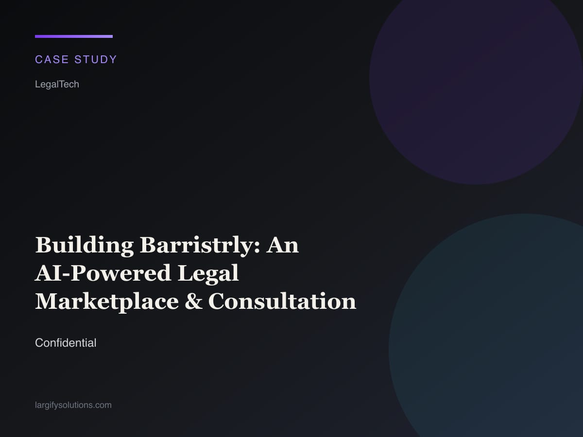 Building Barristrly: An AI-Powered Legal Marketplace & Consultation Platform