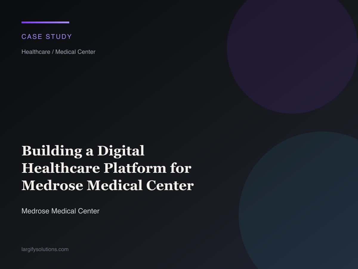 Building a Digital Healthcare Platform for Medrose Medical Center